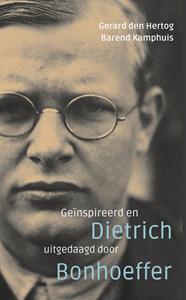 Barend Kamphuis, Gerard den Hertog Geïnspireerd en uitgedaagd door Dietrich Bonhoeffer -   (ISBN: 9789023956808)