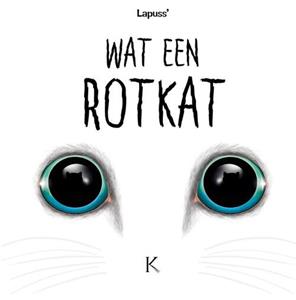 Lapuss' Wat een rotkat -   (ISBN: 9789464006452)