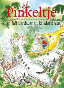 Dick Laan Pinkeltje en het verdwenen kindercircus -   (ISBN: 9789000309511)