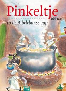 Dick Laan Pinkeltje en de Bibelebonse pap -   (ISBN: 9789000309542)