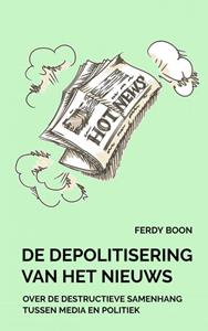Ferdy Boon De depolitisering van het nieuws -   (ISBN: 9789464054750)
