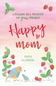 Ruth Schwenk Happy mom -   (ISBN: 9789023958086)