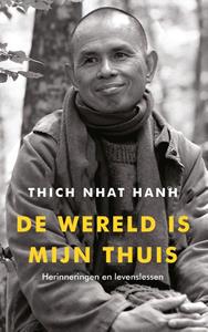 Thich Nhat Hanh De wereld is mijn thuis -   (ISBN: 9789025911607)