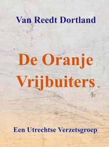 Van Reedt Dortland De Oranje Vrijbuiters -   (ISBN: 9789464056570)