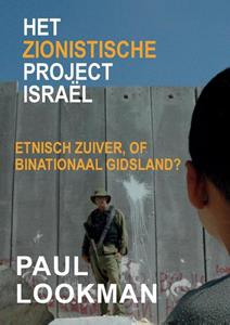 Paul Lookman Het zionistische project Israël Etnisch zuiver, of binationaal gidsland℃ -   (ISBN: 9789464060171)