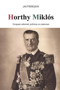 Jan Frerejean Horthy Miklós -   (ISBN: 9789464063042)