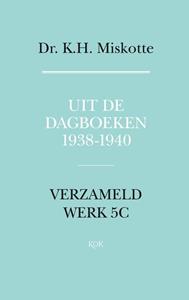 K.H. Miskotte Uit de dagboeken 1938 - 1940 -   (ISBN: 9789043530057)