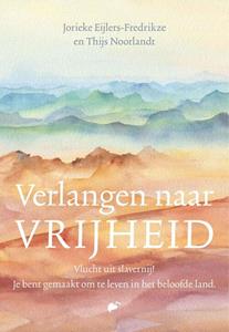 Jorieke Eijlers-Fredrikze, Thijs Noorlandt Verlangen naar vrijheid -   (ISBN: 9789043531030)