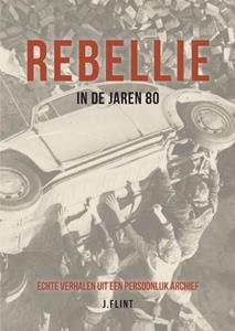 J. Flint Rebellie in de jaren 80 -   (ISBN: 9789464068047)