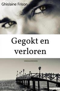 Ghislaine Frison Gegokt en verloren -   (ISBN: 9789464487879)