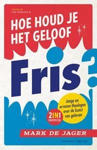 Mark de Jager Hoe houd je het geloof fris℃ -   (ISBN: 9789043535410)
