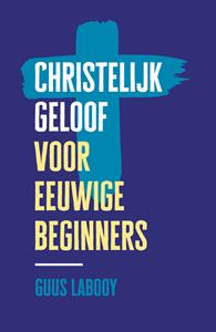 Guus Labooy Christelijk geloof voor eeuwige beginners -   (ISBN: 9789043536257)