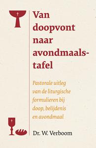 Prof Dr W Verboom Van doopvont naar avondmaalstafel -   (ISBN: 9789043536653)