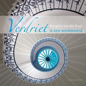Margriet van der Kooi Verdriet is een werkwoord -   (ISBN: 9789043536936)