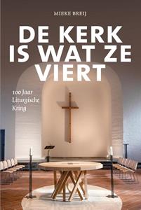 Mieke Breij De kerk is wat ze viert -   (ISBN: 9789043537315)