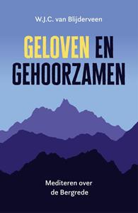 W.J.C. van Blijderveen Geloven en gehoorzamen -   (ISBN: 9789043538220)