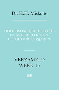 K.H. Miskotte Hoofdsom der historie en andere teksten uit de oorlogsjaren -   (ISBN: 9789043538725)