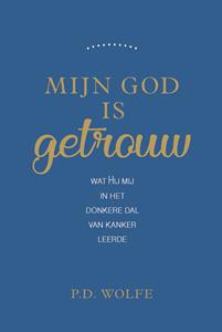 Paul D Wolfe Mijn God is getrouw -   (ISBN: 9789087181512)