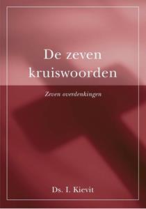 Ds. I. Kievit De zeven kruiswoorden -   (ISBN: 9789087183110)