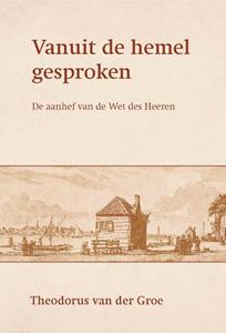 Theodorus van de Groe Vanuit de hemel gesproken -   (ISBN: 9789087183134)