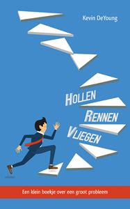 Kevin Deyoung Hollen, rennen, vliegen -   (ISBN: 9789087183257)