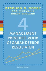Bob Whitman, Breck England, Stephen R. Covey 4 Managementprincipes Voor Gegarandeerde Resultaten -   (ISBN: 9789047003366)