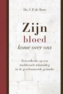 Ds. C. P de Boer Zijn bloed kome over ons -   (ISBN: 9789087185077)