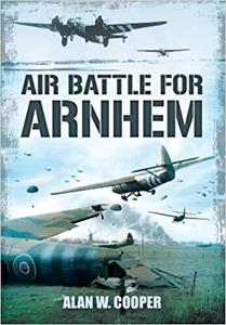 Alan W. Cooper Air Battle for Arnhem -   (ISBN: 9781781591086)