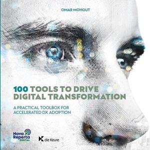 Omar Mohout 100 Tools To Drive Digital Transformation -   (ISBN: 9789048642823)