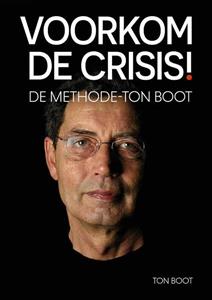Ton Boot Voorkom de crisis! -   (ISBN: 9789054724445)