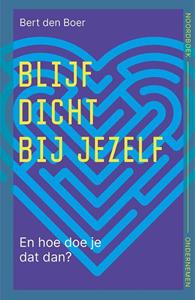 Bert den Boer Blijf dicht bij jezelf -   (ISBN: 9789056158897)