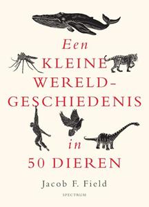Jacob F. Field Een kleine wereldgeschiedenis in 50 dieren -   (ISBN: 9789000381920)