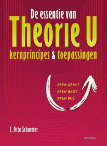 Otto Scharmer De essentie van Theorie U -   (ISBN: 9789060389614)