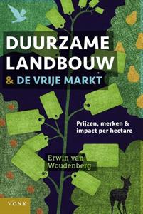 Erwin van Woudenberg Duurzame landbouw en de vrije markt -   (ISBN: 9789062245567)