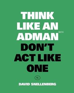 David Snellenberg Think Like an Adman -   (ISBN: 9789063696375)