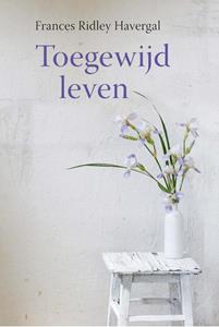 Frances Ridley Havergal Toegewijd leven -   (ISBN: 9789087187545)