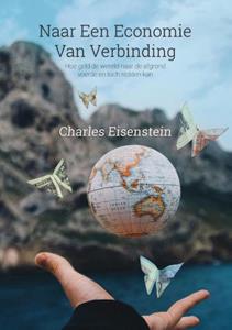 Charles Eisenstein Naar een economie van verbinding -   (ISBN: 9789076681443)