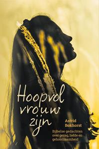 Astrid Bokhorst Hoopvol vrouw zijn -   (ISBN: 9789087188672)