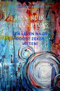 Han Kuik Een leven na de dood℃ Zeker weten! -   (ISBN: 9789402173505)