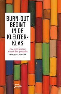 Marcel Hendrickx Burn-out begint in de kleuterklas -   (ISBN: 9789022335154)