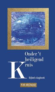R. M McCheyne Onder 't heiligend kruis -   (ISBN: 9789402907780)