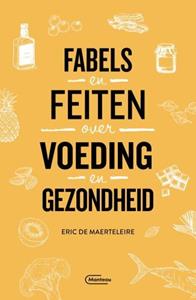 Eric de Maerteleire Fabels en feiten over voeding en gezondheid -   (ISBN: 9789022337844)