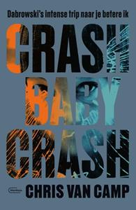 Chris van Camp Crash baby crash -   (ISBN: 9789022337868)