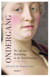 Edward de Maesschalck Ondergang. De val van Habsburg in de Nederlanden (1648-1815) -   (ISBN: 9789022339114)