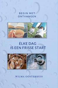 Wilma Oosterhuis Elke dag is een frisse start -   (ISBN: 9789463672696)