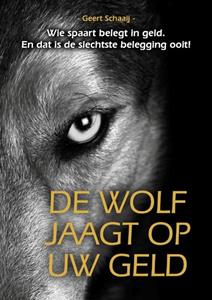 Geert Schaaij De wolf jaagt op uw geld -   (ISBN: 9789081819046)