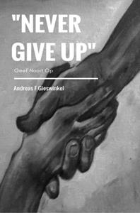 Andreas F Gieswinkel Never Give Up -   (ISBN: 9789463988247)