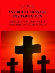 J.C. Ryle An urgent message for young men -   (ISBN: 9789464487565)