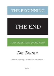 Ton Toutnu The beginning, the end and everything in between -   (ISBN: 9789464623390)