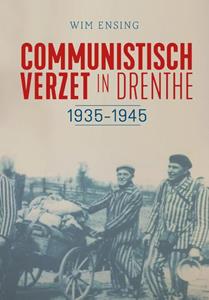 Wim Ensing Communistisch verzet in Drenthe -   (ISBN: 9789023257509)
